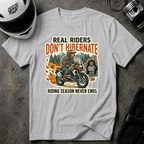 RIDERS DON'T HIBERNATE T-SHIRT