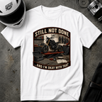 STILL NOT DONE T-SHIRT