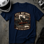 STILL NOT DONE T-SHIRT
