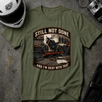 STILL NOT DONE T-SHIRT