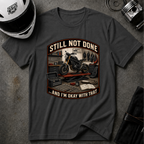 STILL NOT DONE T-SHIRT