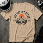 SEE YOU OUT THERE T-SHIRT