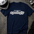 RIDE WITHOUT APOLOGY T-SHIRT