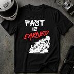 FAST IS EARNED T-SHIRT