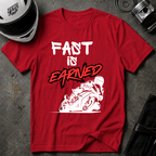 FAST IS EARNED T-SHIRT