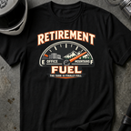RETIREMENT FUEL T-SHIRT