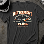 RETIREMENT FUEL T-SHIRT