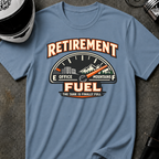 RETIREMENT FUEL T-SHIRT