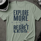 EXPLORE MORE. REGRET LESS. T-SHIRT