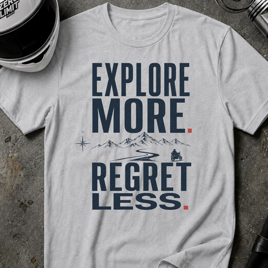 EXPLORE MORE. REGRET LESS. T-SHIRT