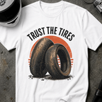 TRUST THE TIRES T-SHIRT