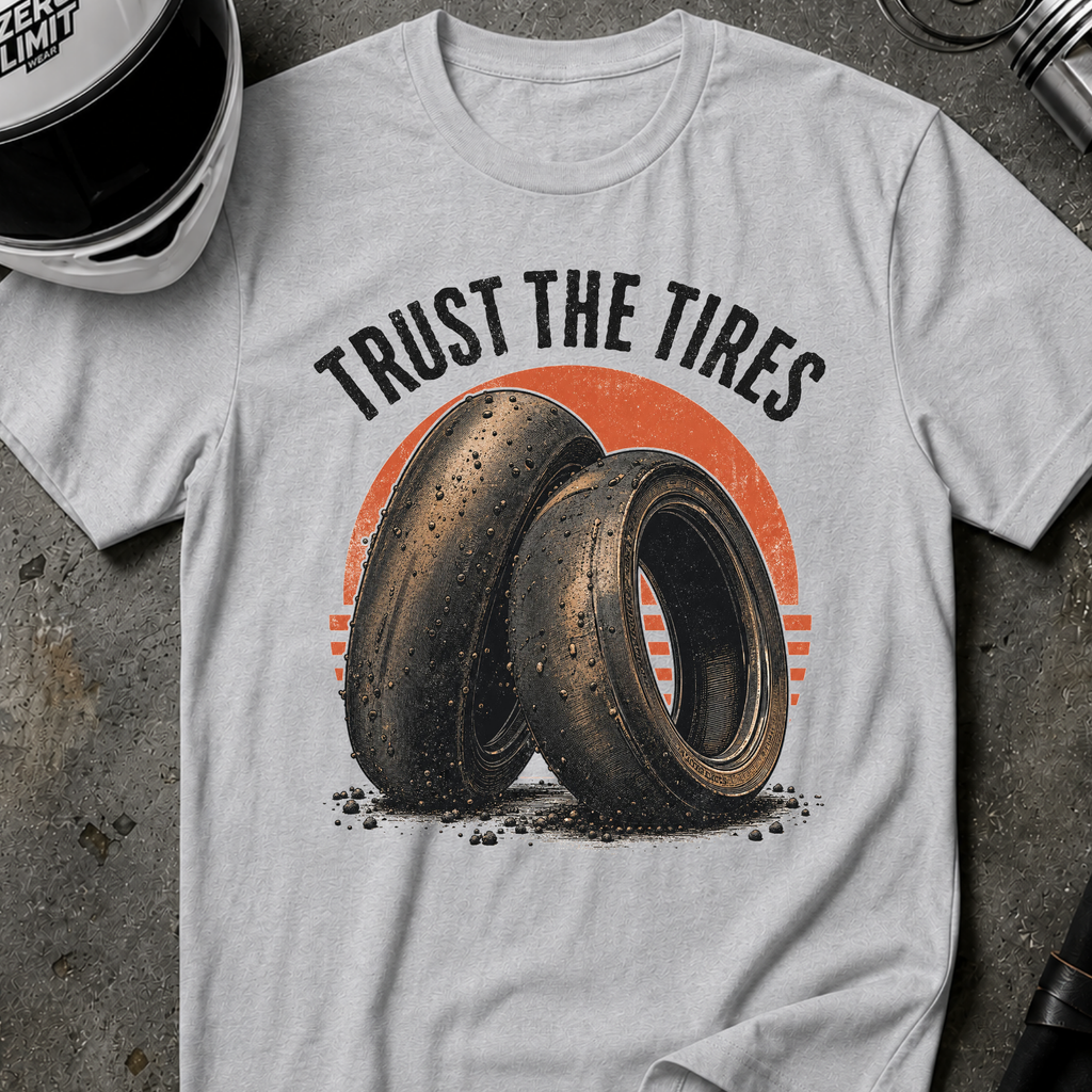 TRUST THE TIRES T-SHIRT