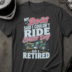 BOSS SAID I COULDN'T T-SHIRT