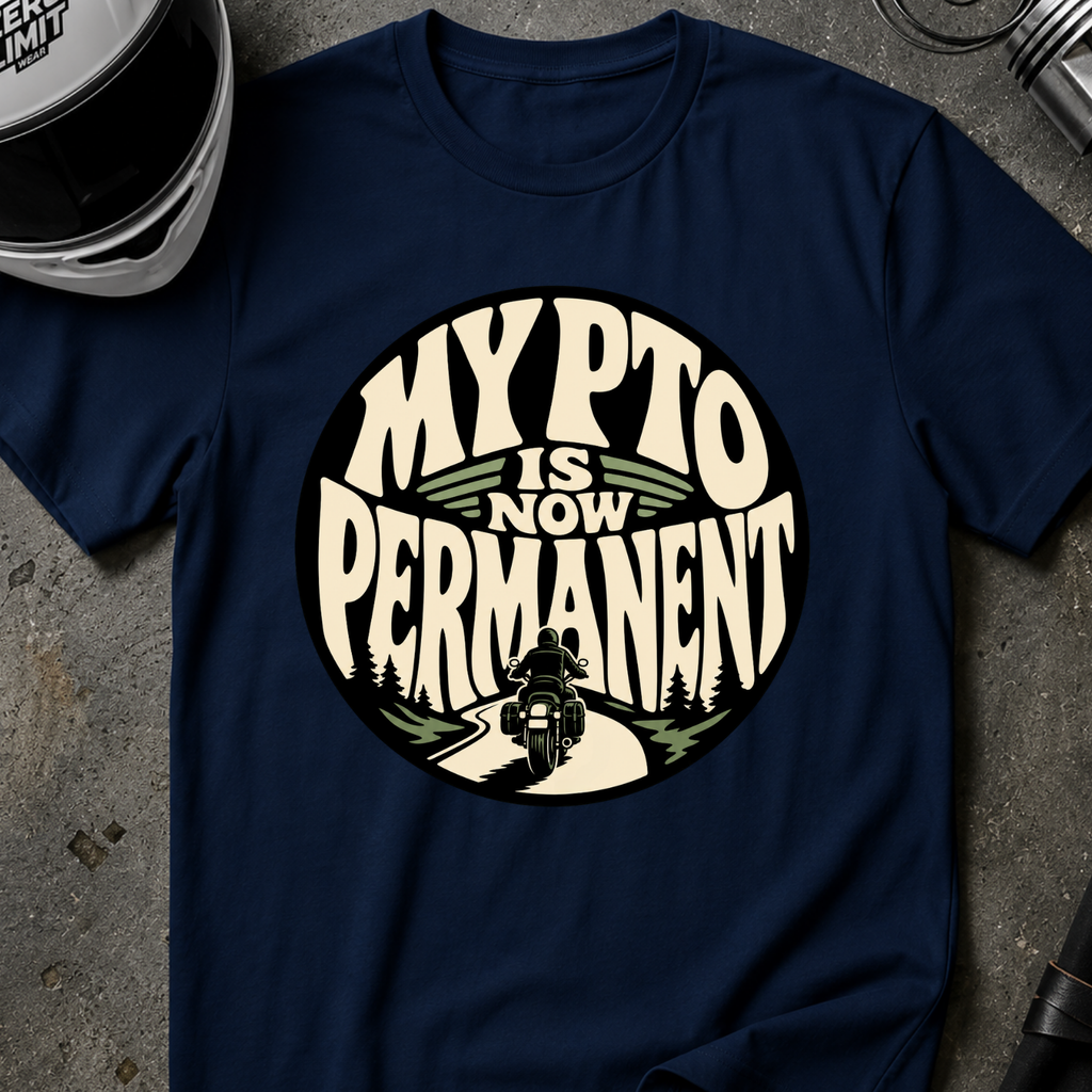 PTO IS PERMANENT T-SHIRT