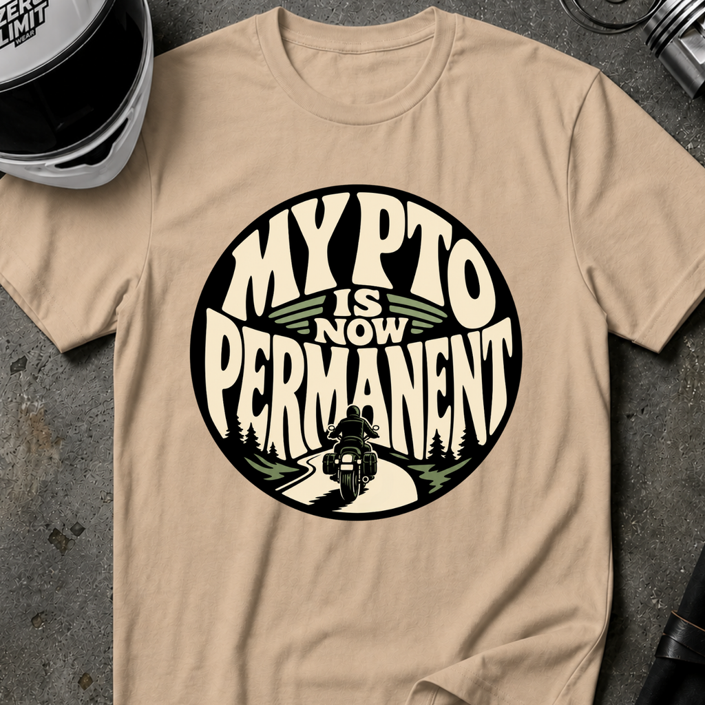 PTO IS PERMANENT T-SHIRT