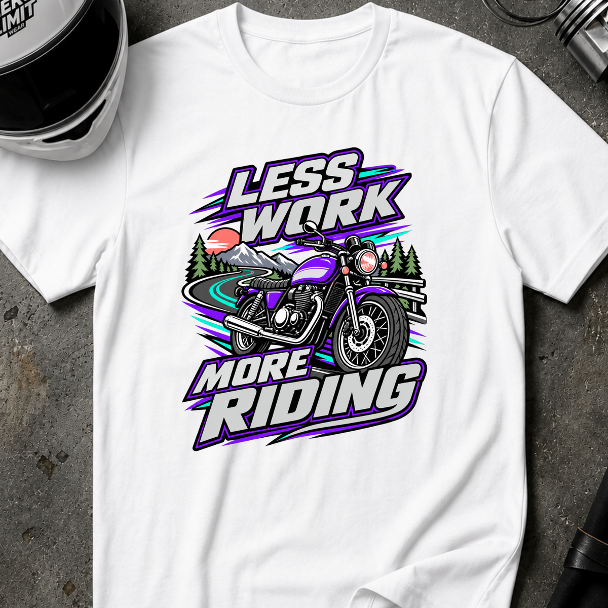 LESS WORK, MORE RIDING T-SHIRT