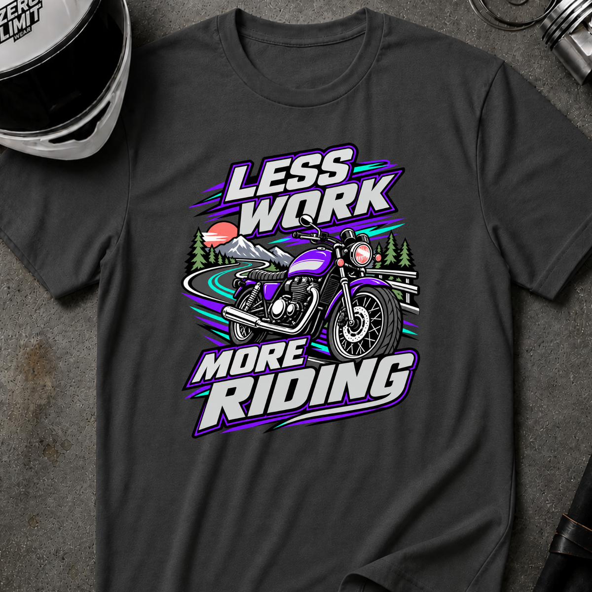 LESS WORK, MORE RIDING T-SHIRT