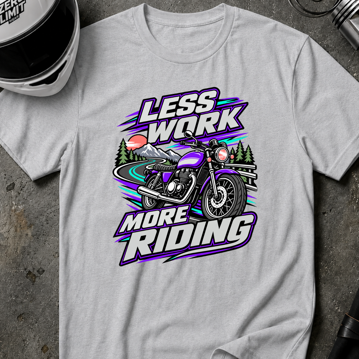 LESS WORK, MORE RIDING T-SHIRT