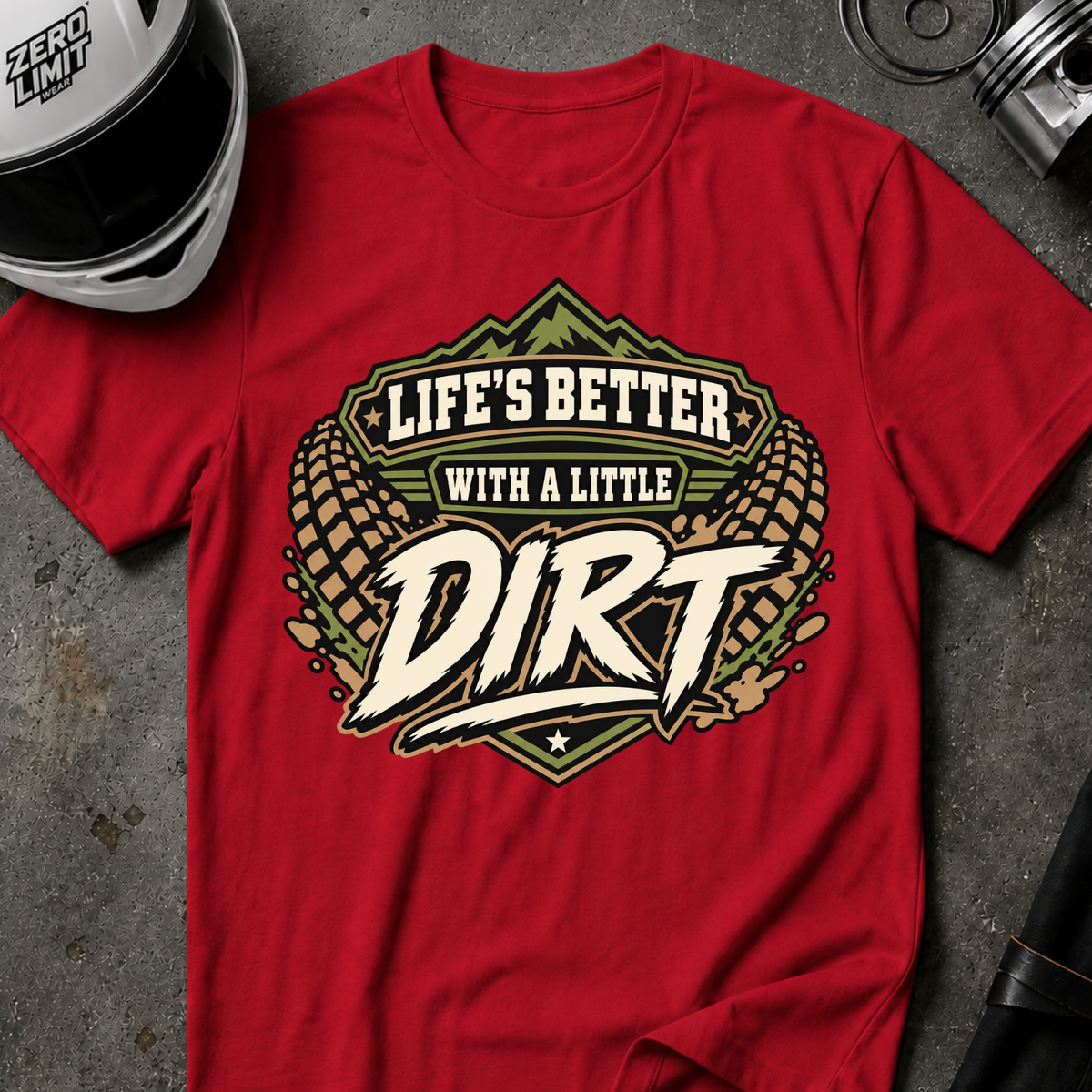 LIVE'S BETTER WITH DIRT T-SHIRT