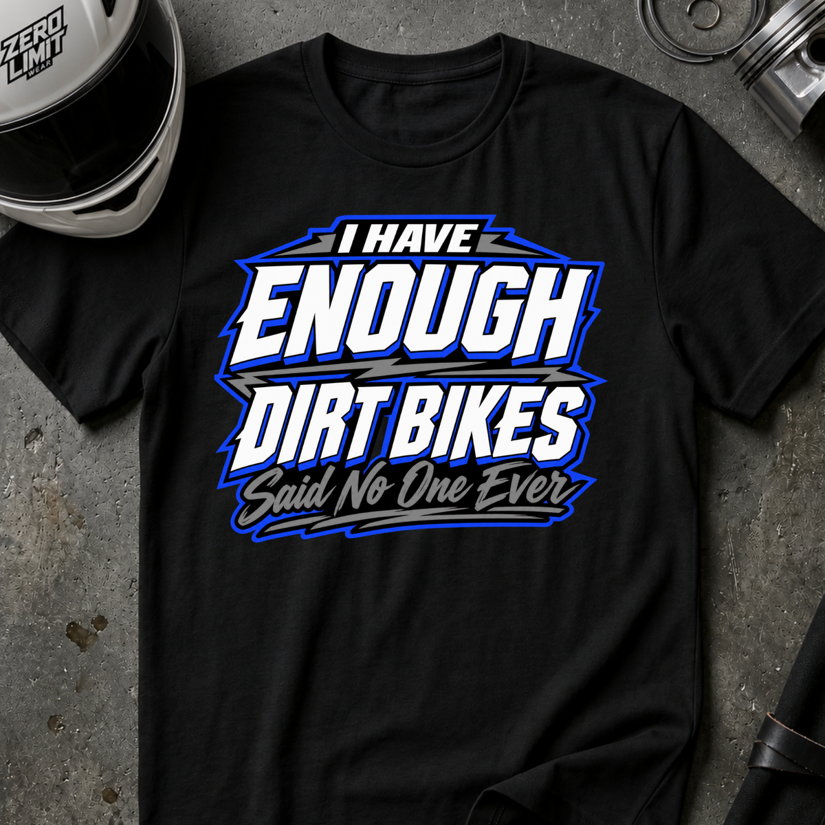 NEVER ENOUGH DIRT BIKES T-SHIRT