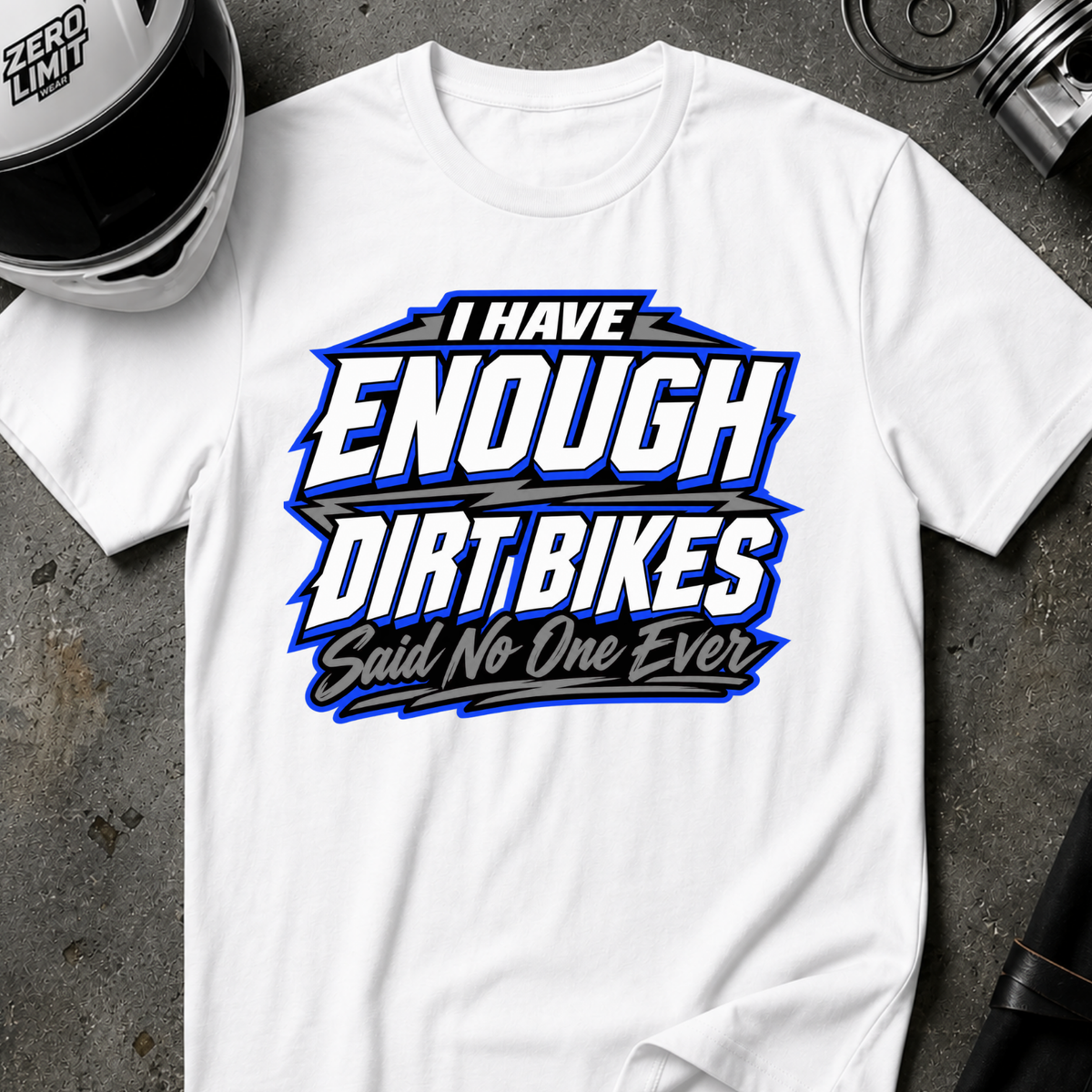 NEVER ENOUGH DIRT BIKES T-SHIRT