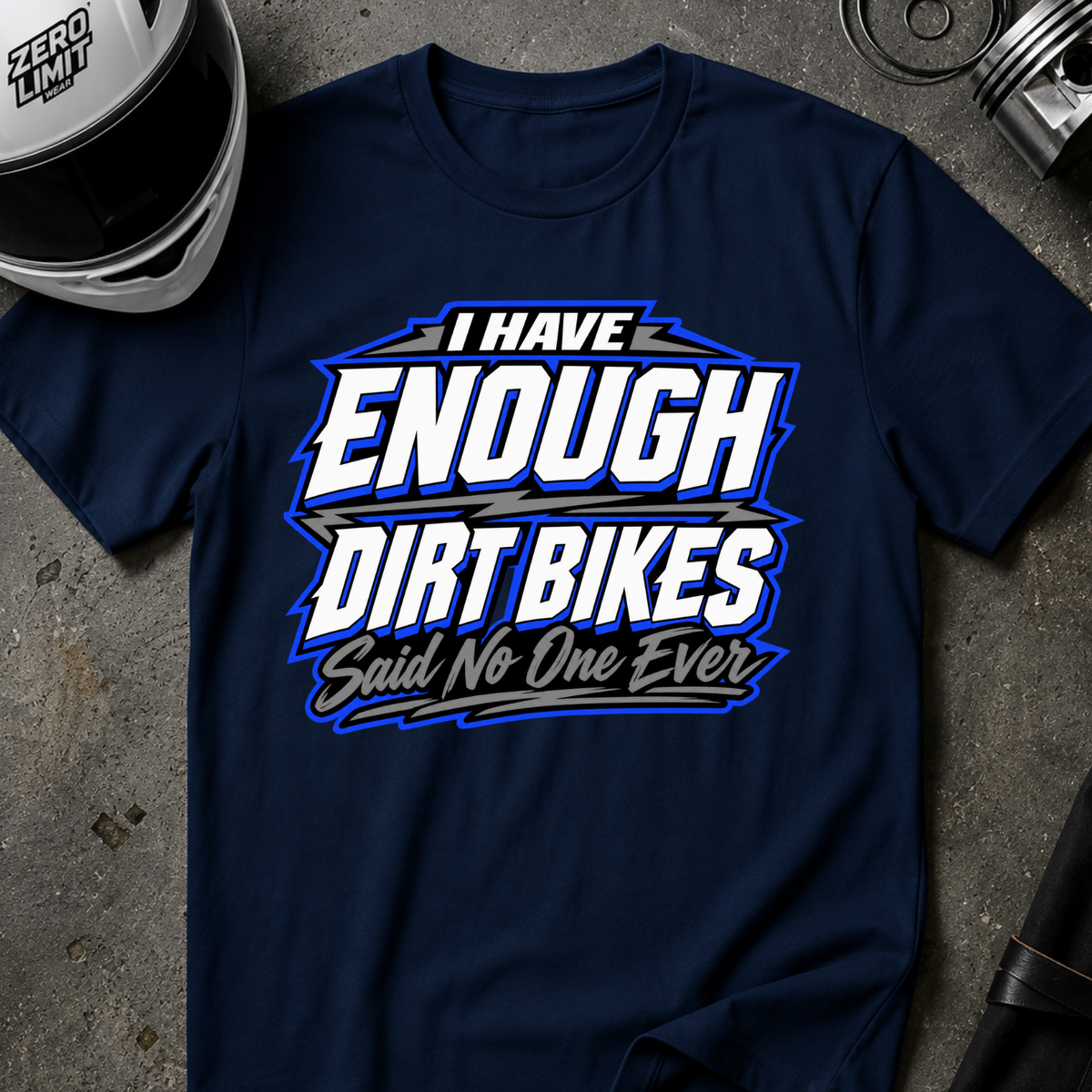 NEVER ENOUGH DIRT BIKES T-SHIRT