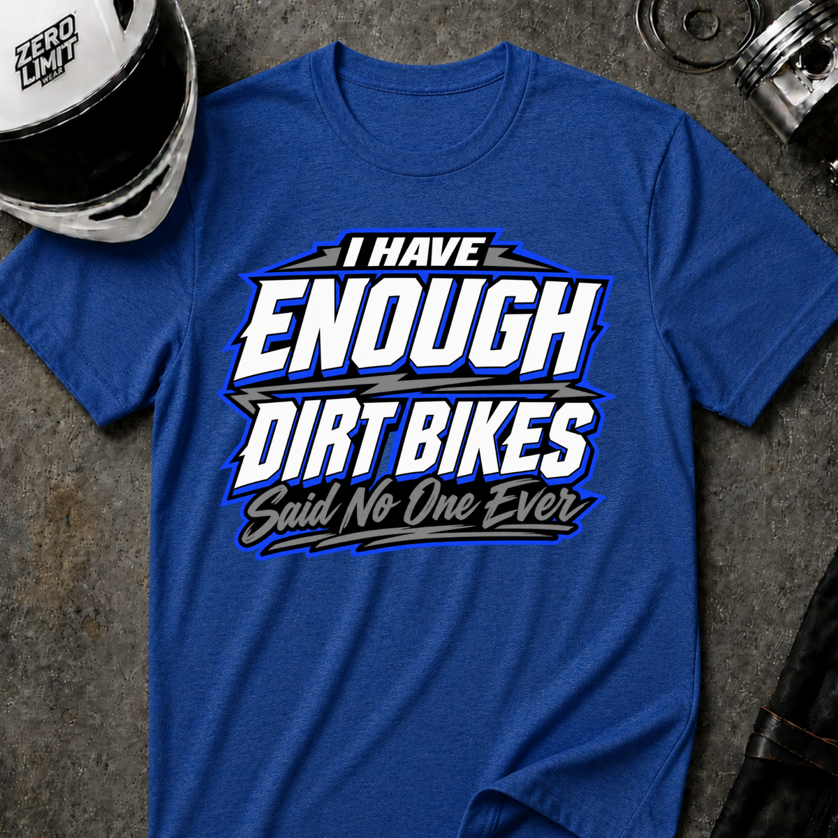 NEVER ENOUGH DIRT BIKES T-SHIRT