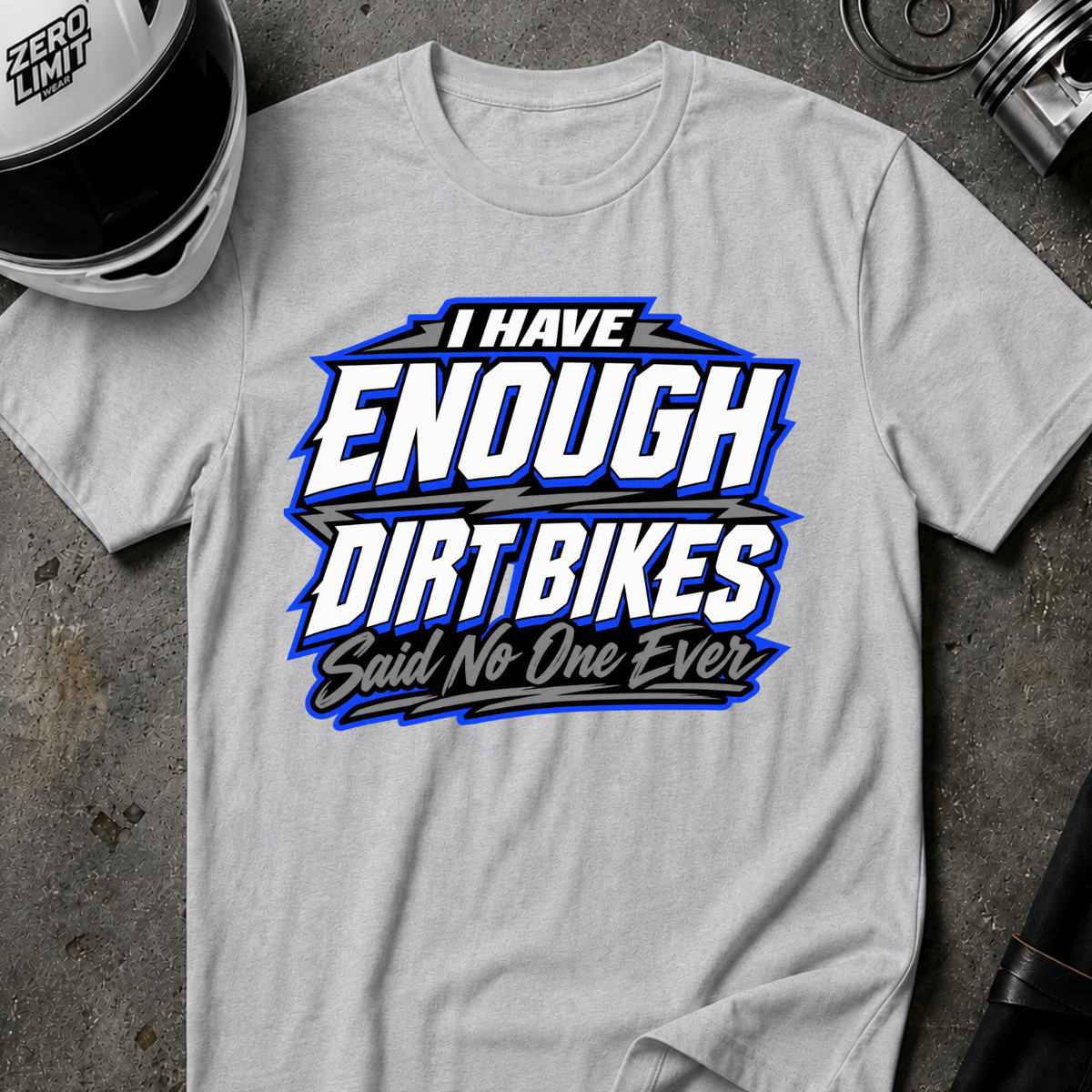 NEVER ENOUGH DIRT BIKES T-SHIRT
