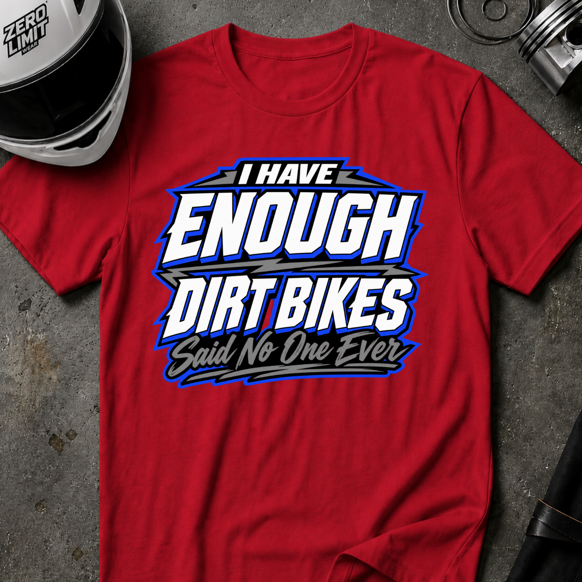 NEVER ENOUGH DIRT BIKES T-SHIRT