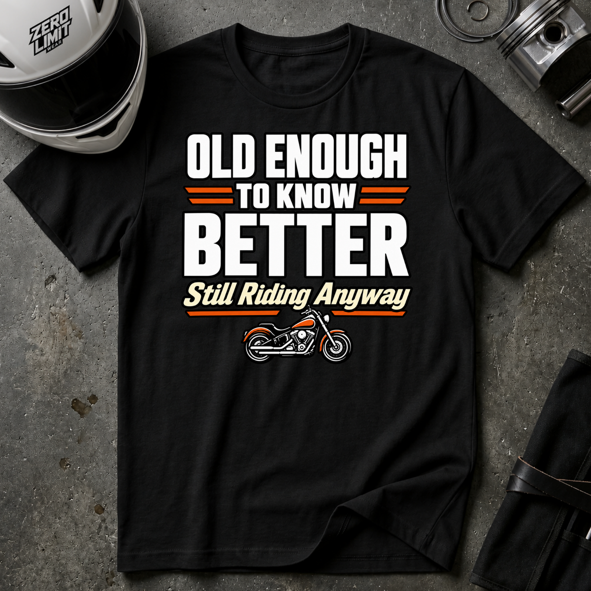 OLD ENOUGH TO KNOW BETTER T-SHIRT