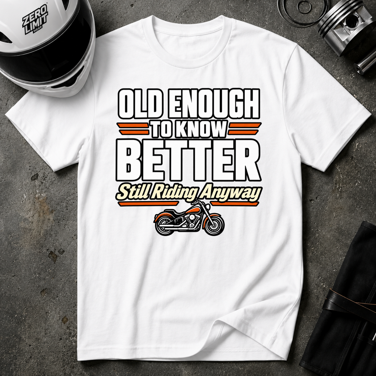 OLD ENOUGH TO KNOW BETTER T-SHIRT
