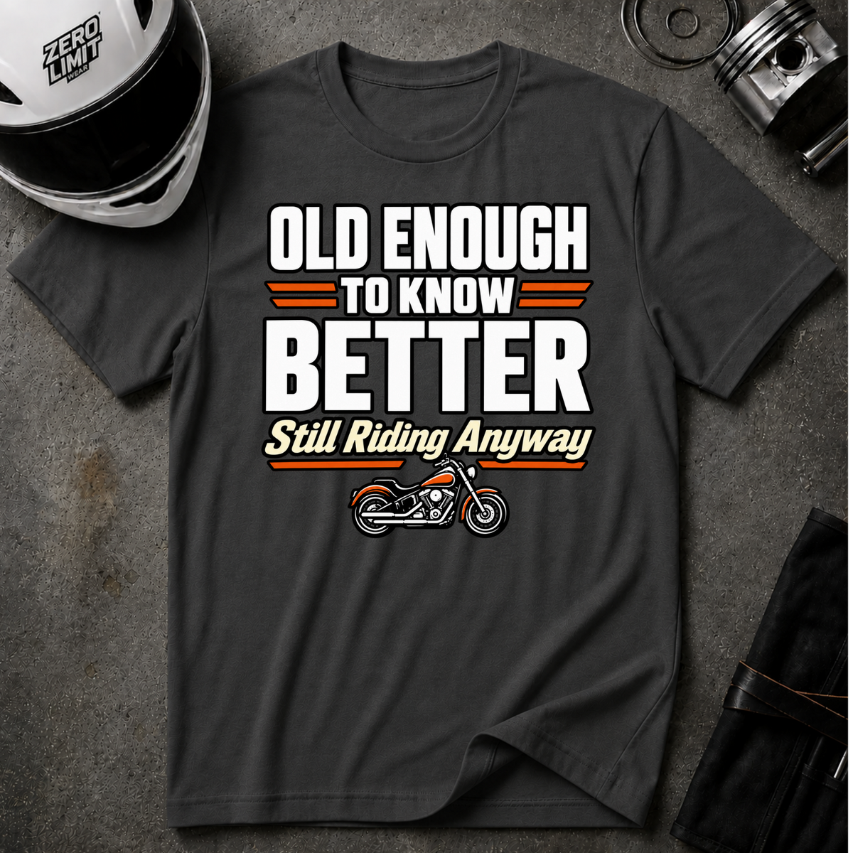 OLD ENOUGH TO KNOW BETTER T-SHIRT