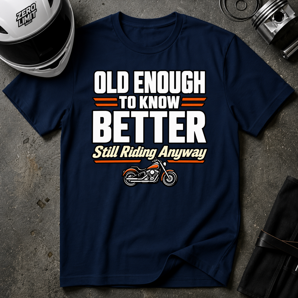 OLD ENOUGH TO KNOW BETTER T-SHIRT