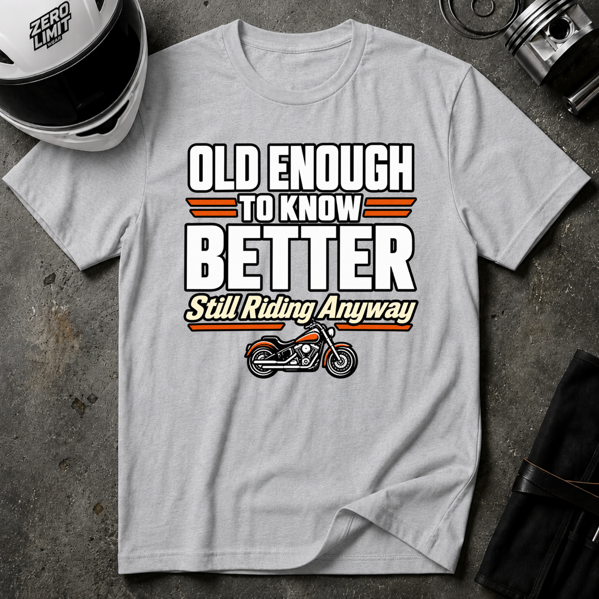 OLD ENOUGH TO KNOW BETTER T-SHIRT