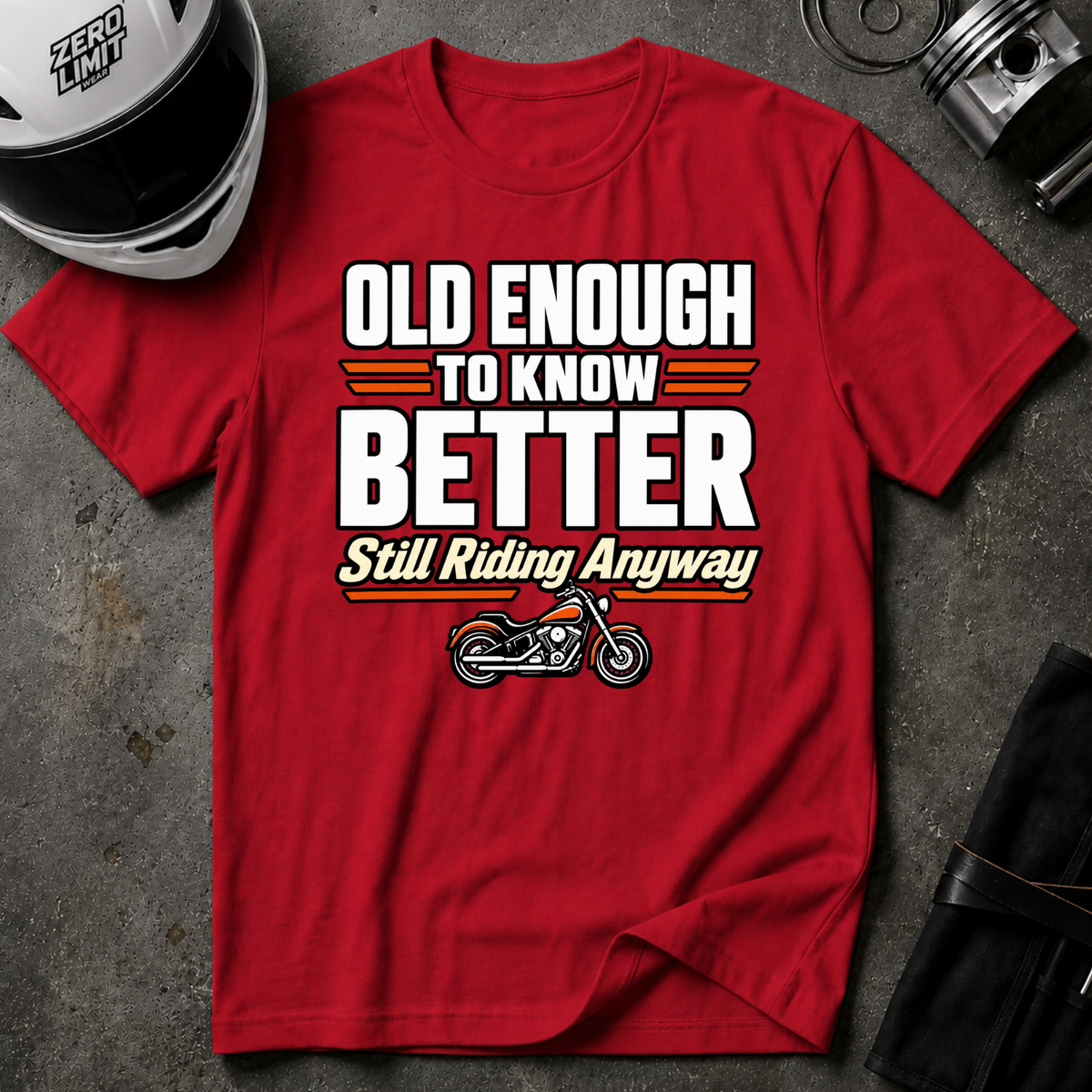 OLD ENOUGH TO KNOW BETTER T-SHIRT