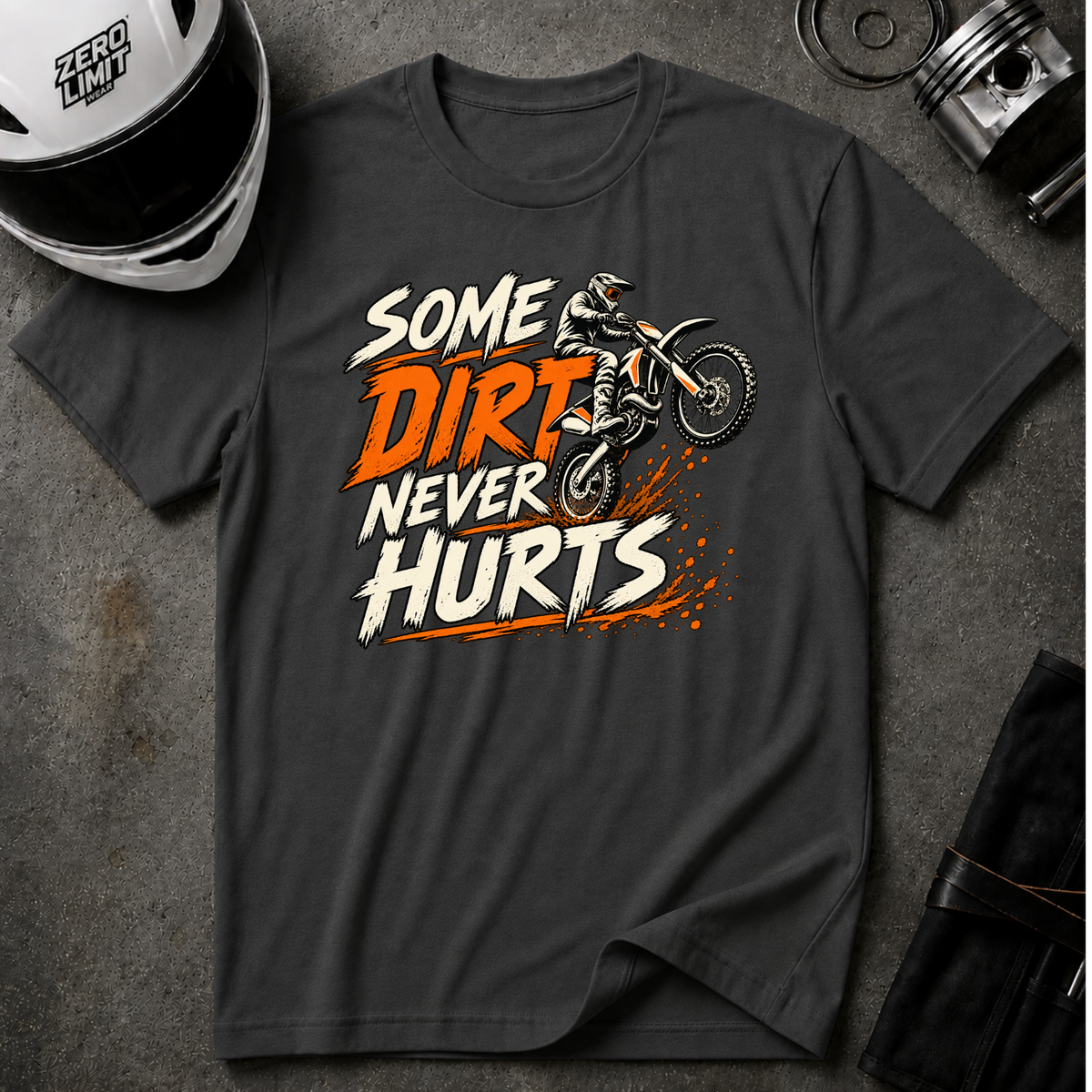 SOME DIRT NEVER HURTS T-SHIRT