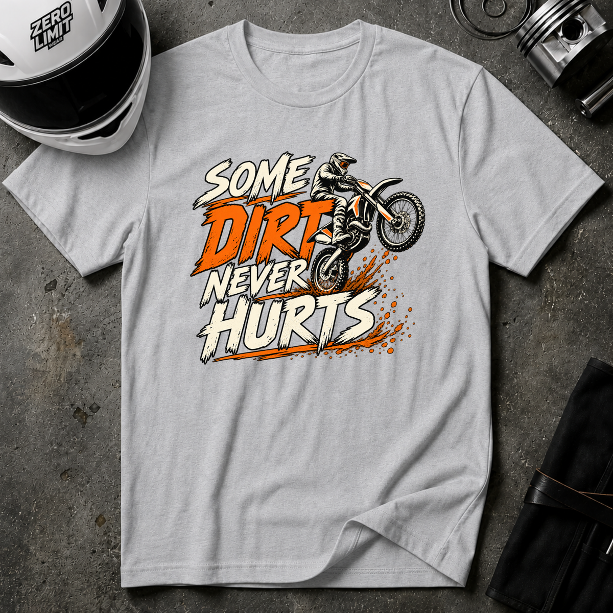 SOME DIRT NEVER HURTS T-SHIRT