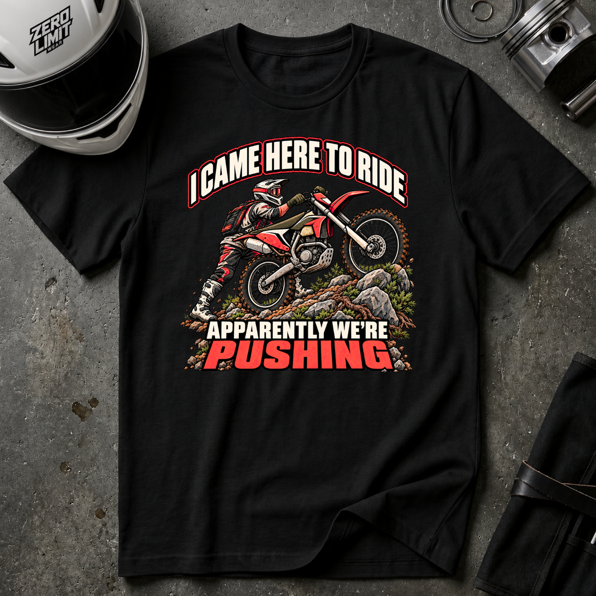 CAME TO RIDE, NOW I'M PUSHING T-SHIRT