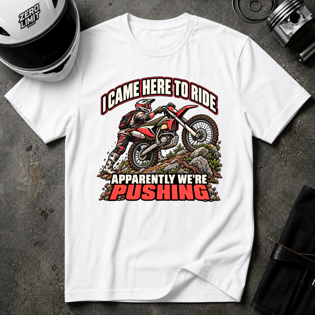 CAME TO RIDE, NOW I'M PUSHING T-SHIRT