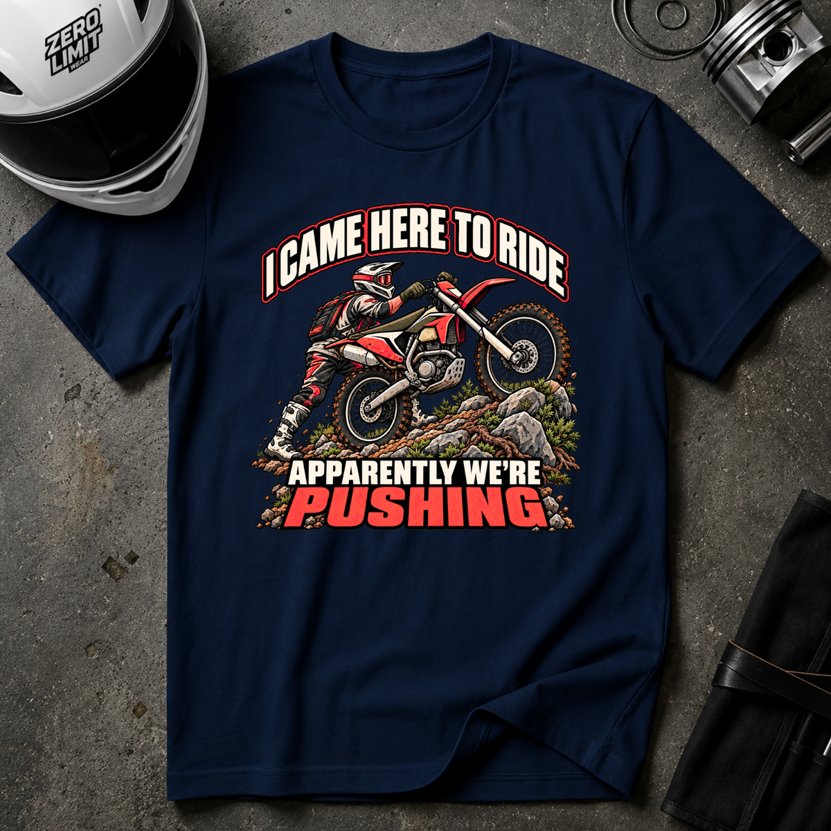CAME TO RIDE, NOW I'M PUSHING T-SHIRT