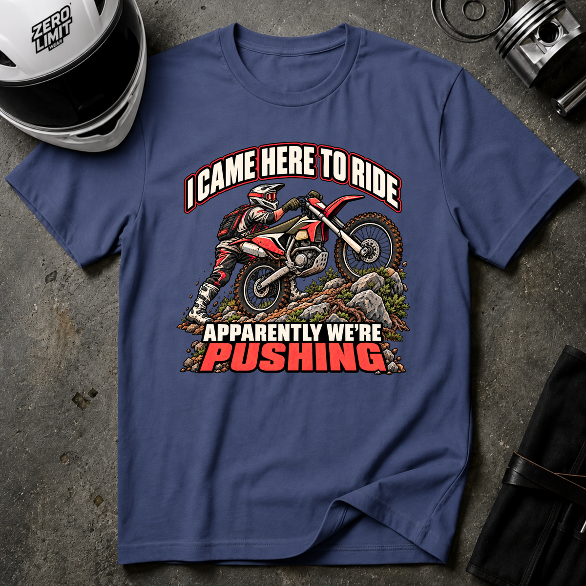 CAME TO RIDE, NOW I'M PUSHING T-SHIRT