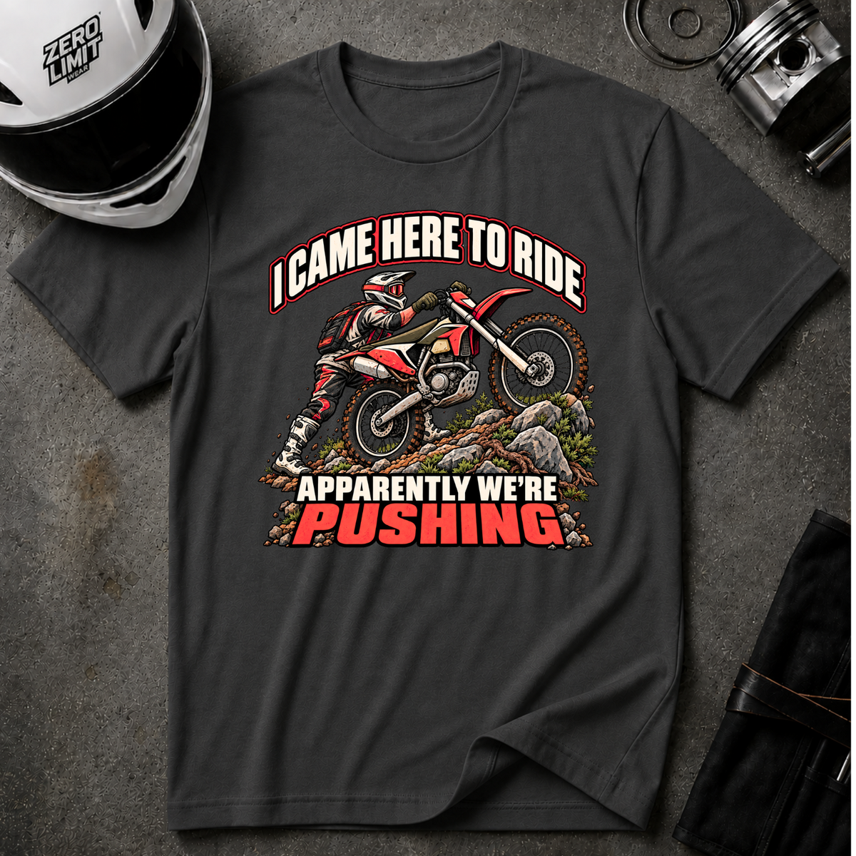 CAME TO RIDE, NOW I'M PUSHING T-SHIRT