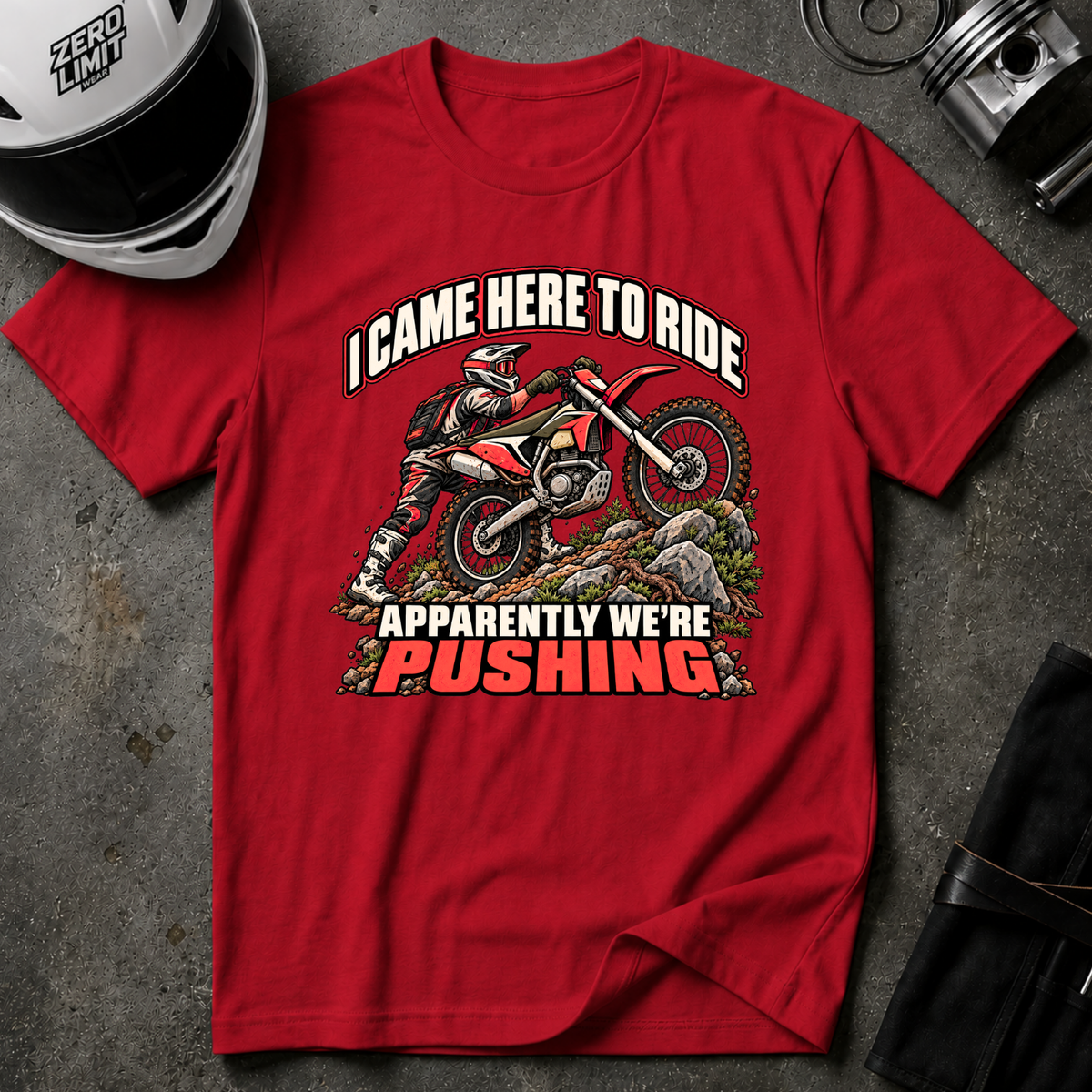 CAME TO RIDE, NOW I'M PUSHING T-SHIRT