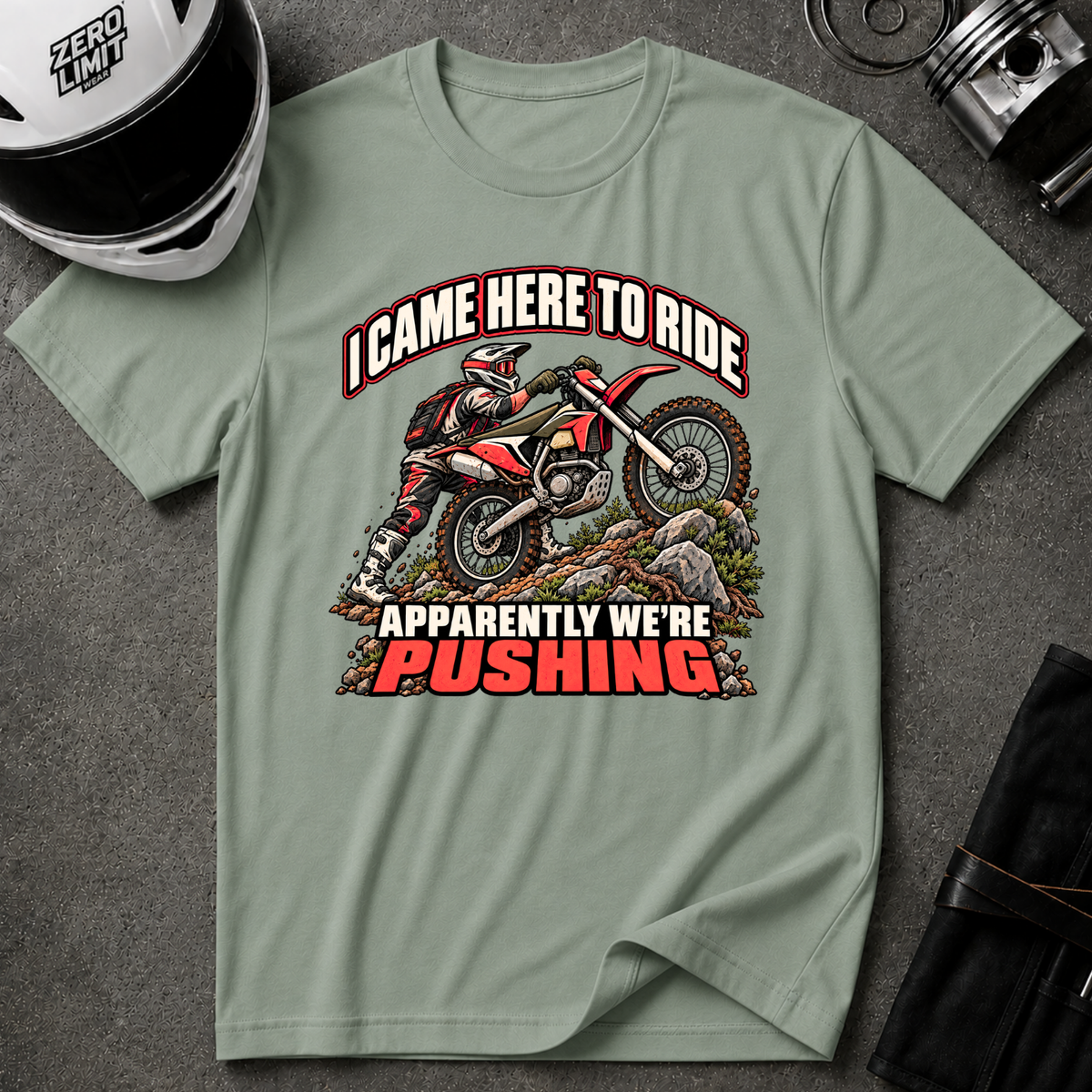 CAME TO RIDE, NOW I'M PUSHING T-SHIRT