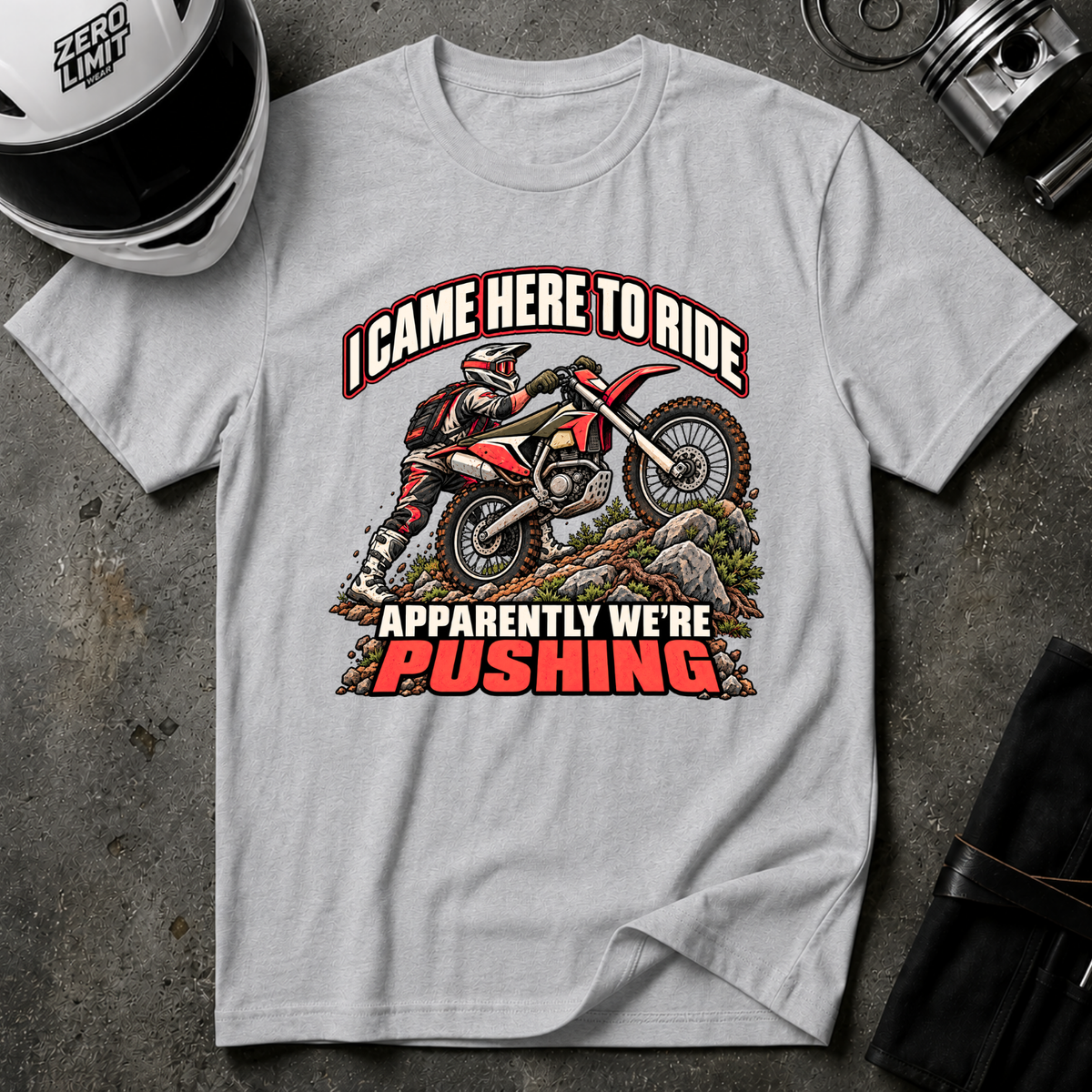 CAME TO RIDE, NOW I'M PUSHING T-SHIRT