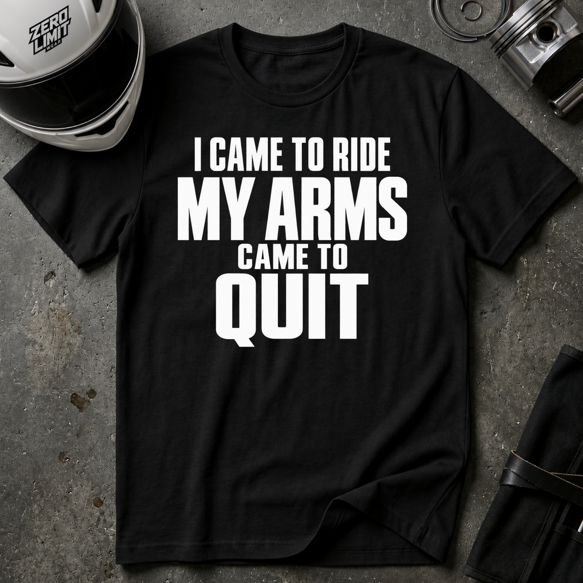 CAME RIDE, ARMS QUIT T-SHIRT