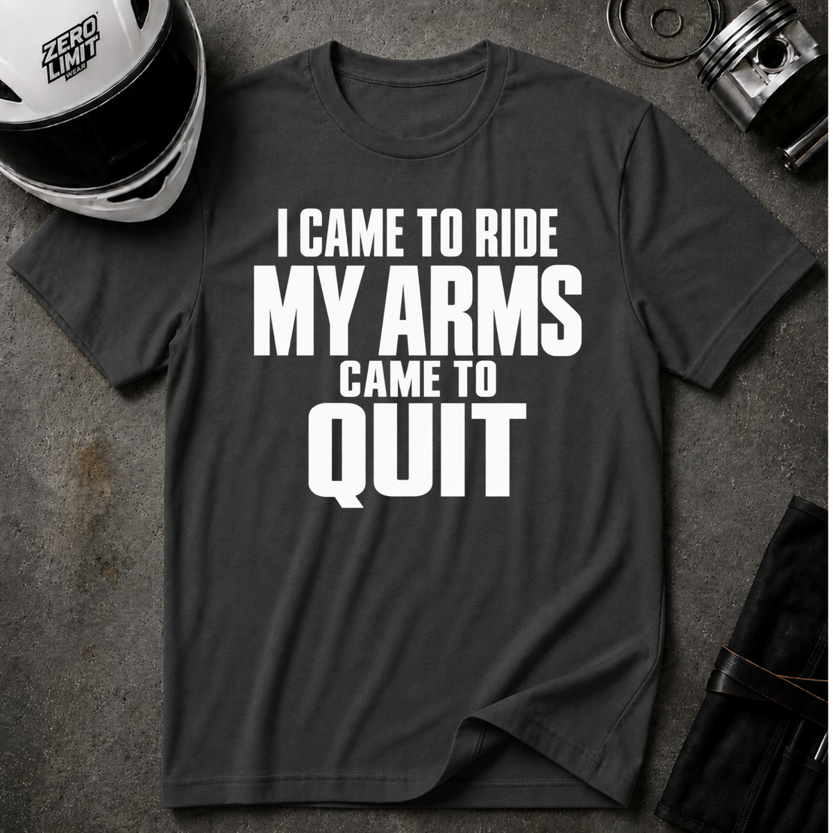 CAME RIDE, ARMS QUIT T-SHIRT
