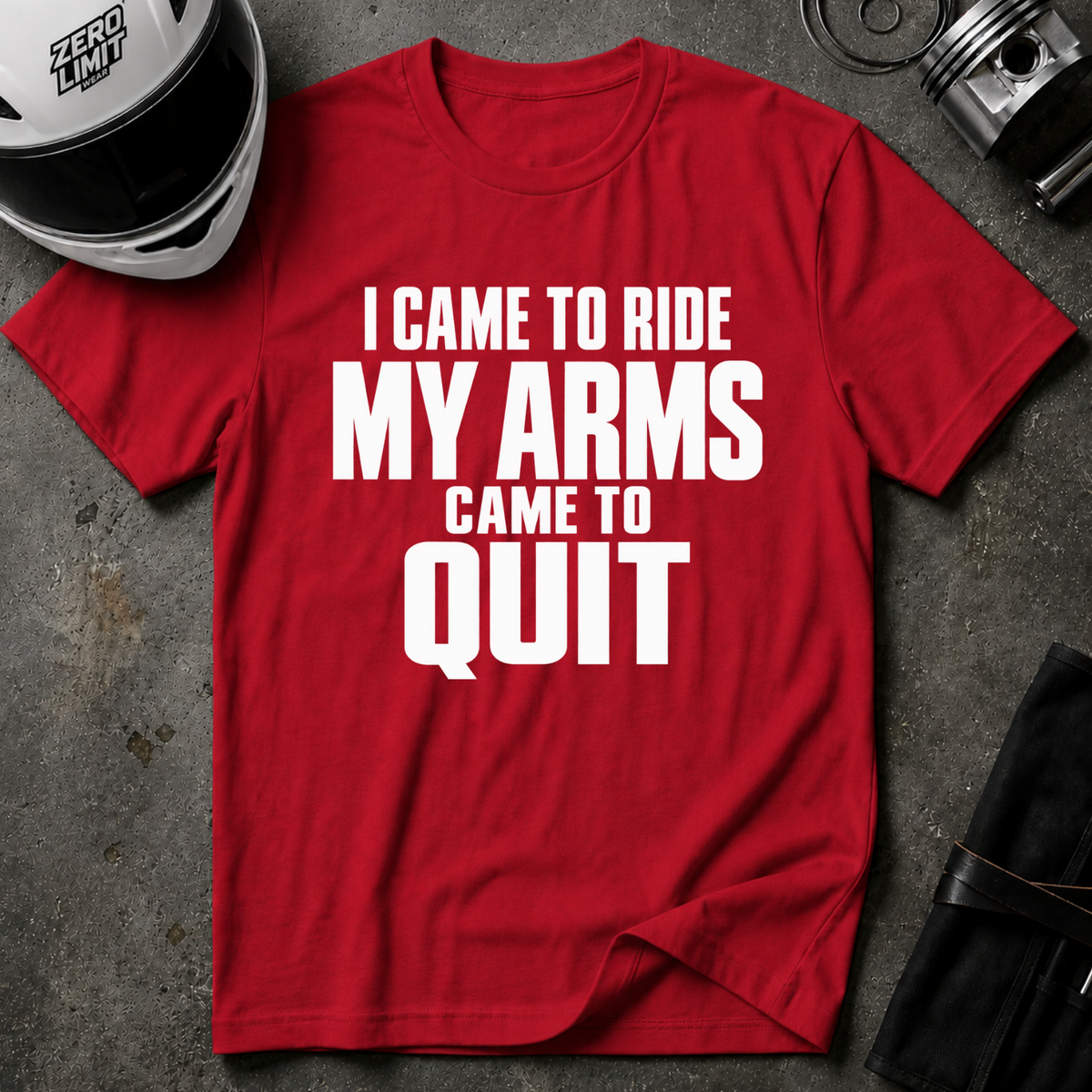 CAME RIDE, ARMS QUIT T-SHIRT