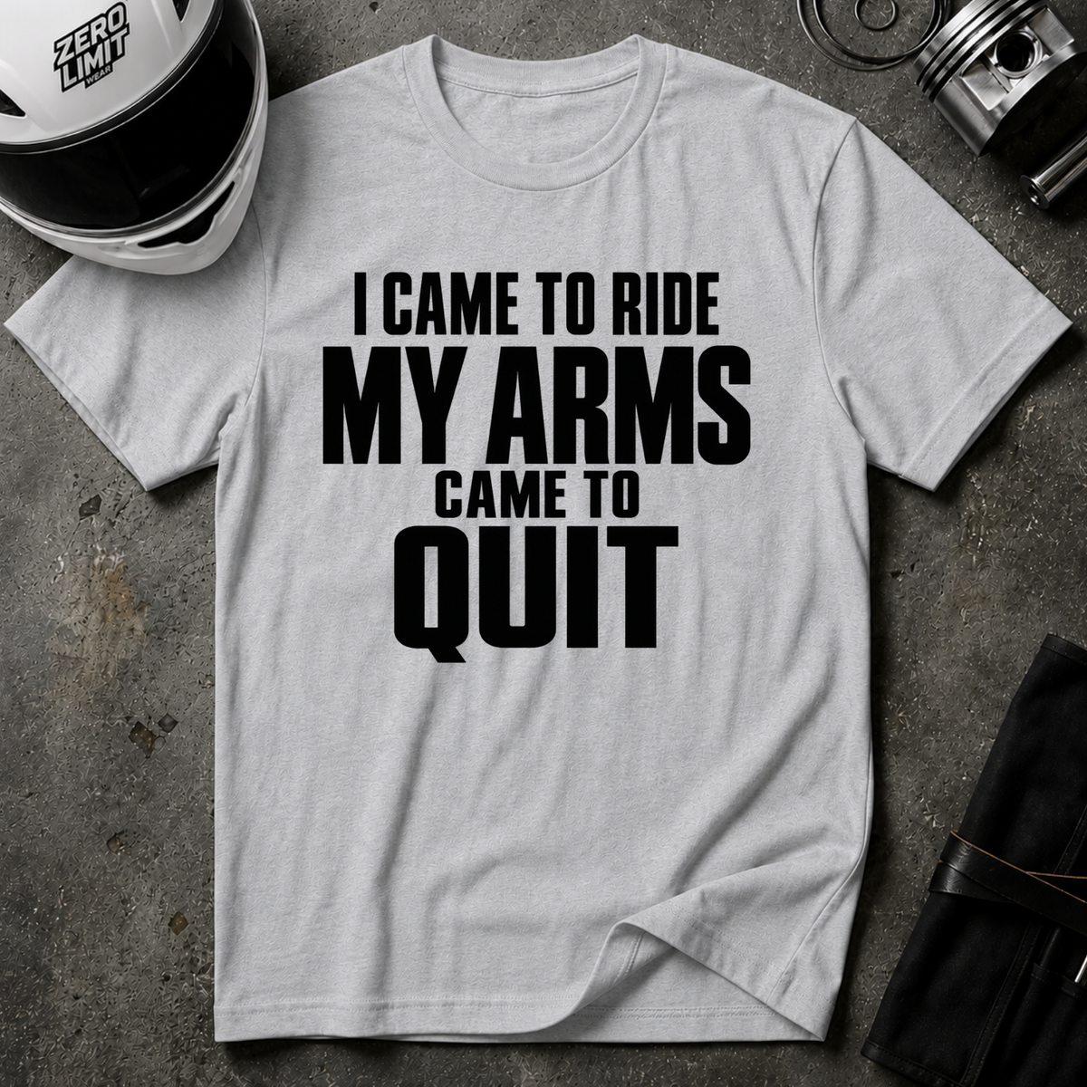 CAME RIDE, ARMS QUIT T-SHIRT