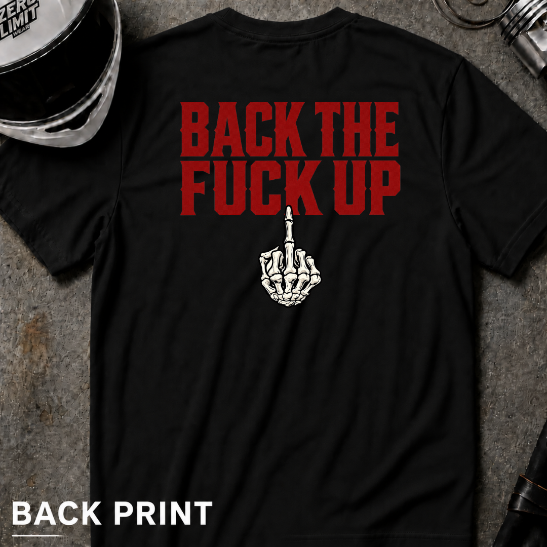 Back the F**k Up T-Shirt